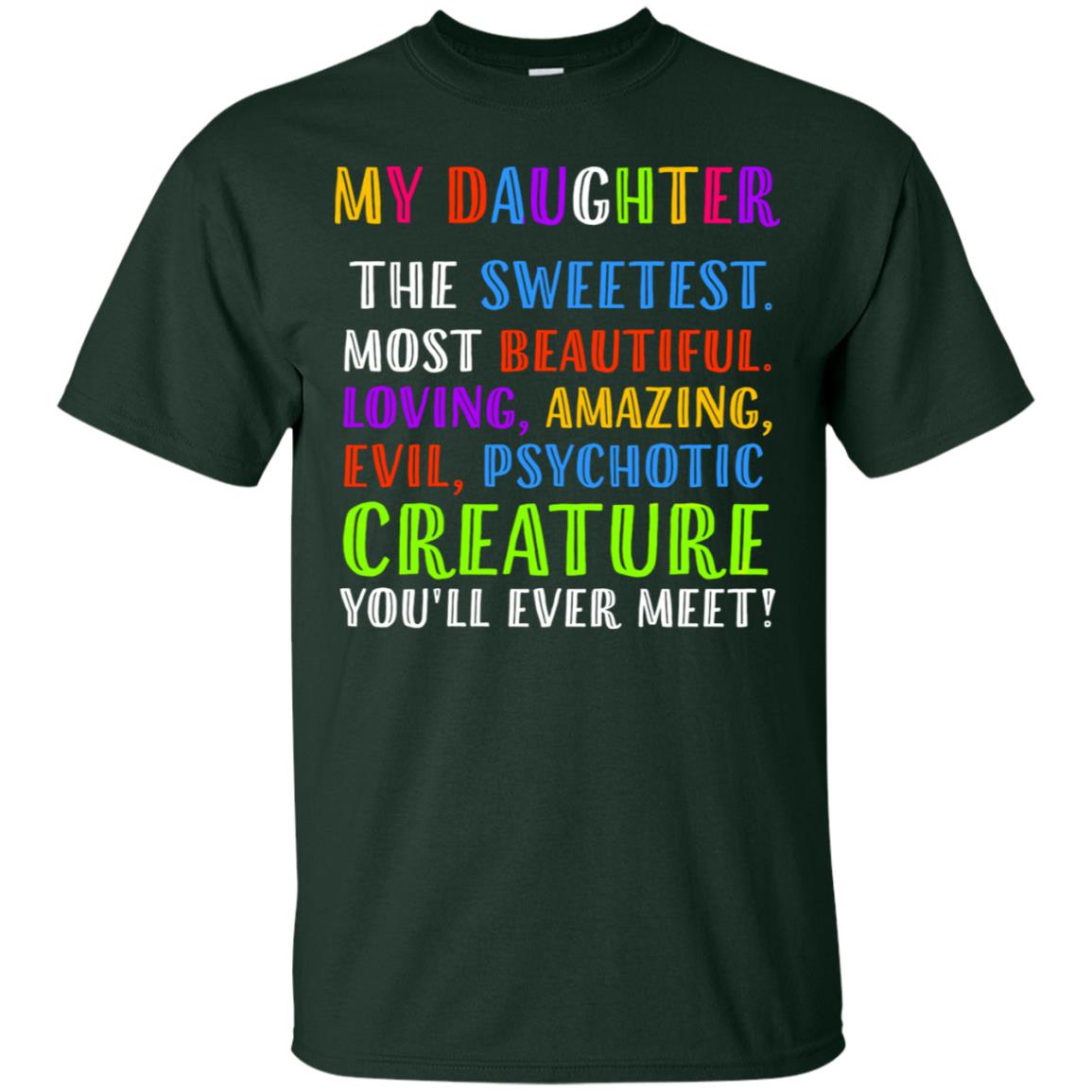 My Daughter The Sweetest Most Beautiful Loving Amazing Shirt Forest
