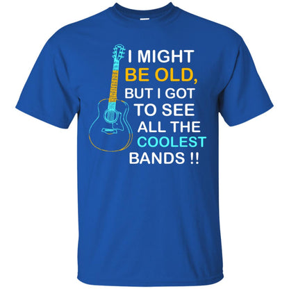 Be Old But I Got To See All The Coolest Band Shirt Royal
