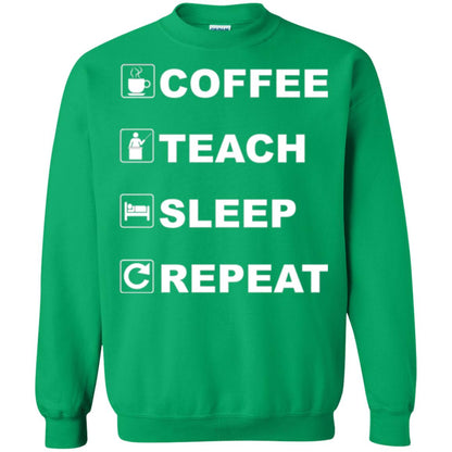 Coffee Teach Sleep Repeat Funny Teacher Gift T-shirt Irish Green