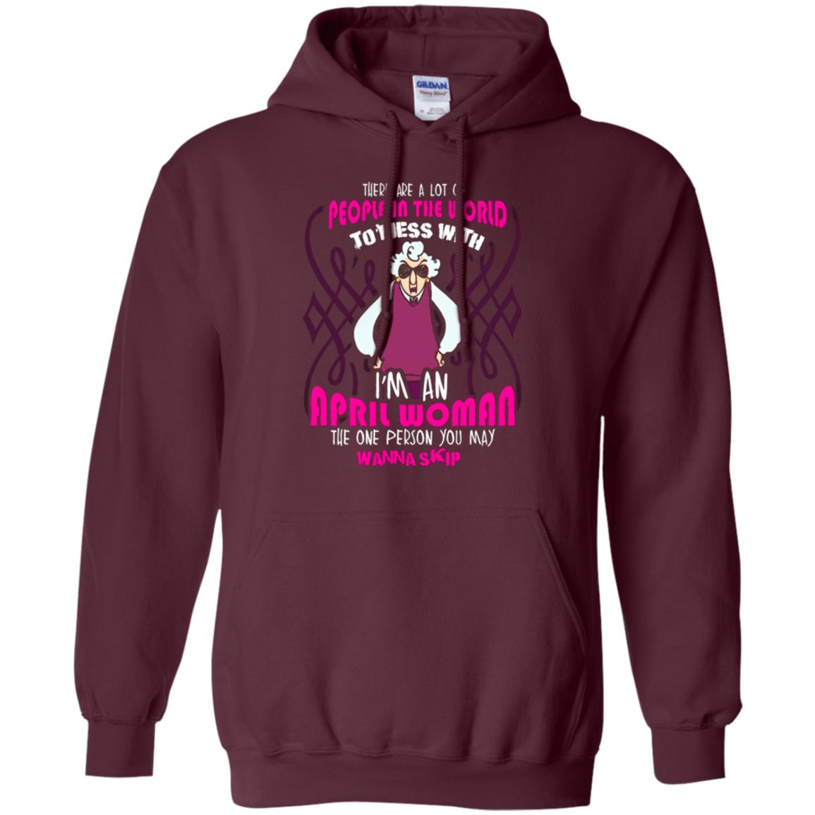 April Woman T-shirt There Are A Lot Of People In The World To Mess With Maroon