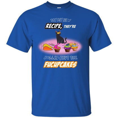 Try My New Recipe They Called Shut A Fucupcakes Shirt Royal