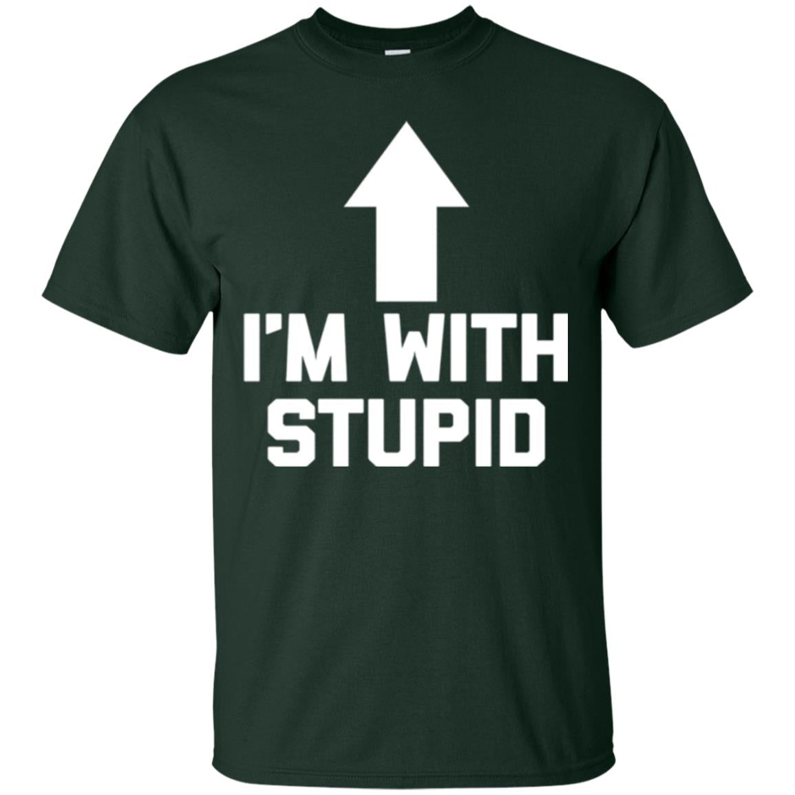 Im With Stupid T-shirt Forest Green