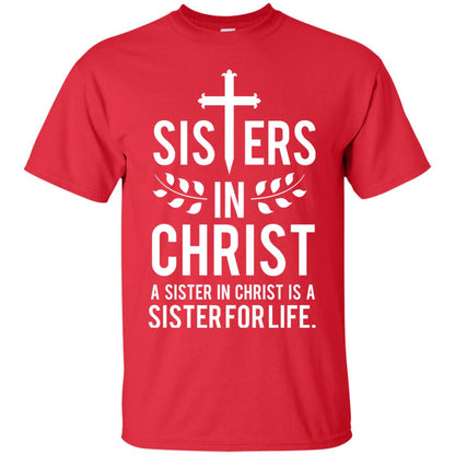 Sisters In Christ A Sister In Christ Is A Sister For Life Sister Shirt Red