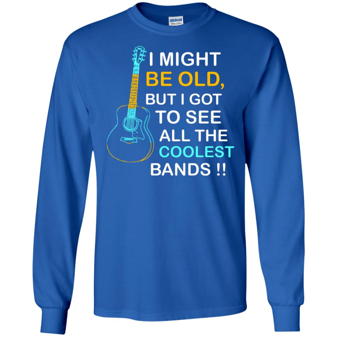 Be Old But I Got To See All The Coolest Band Shirt Royal