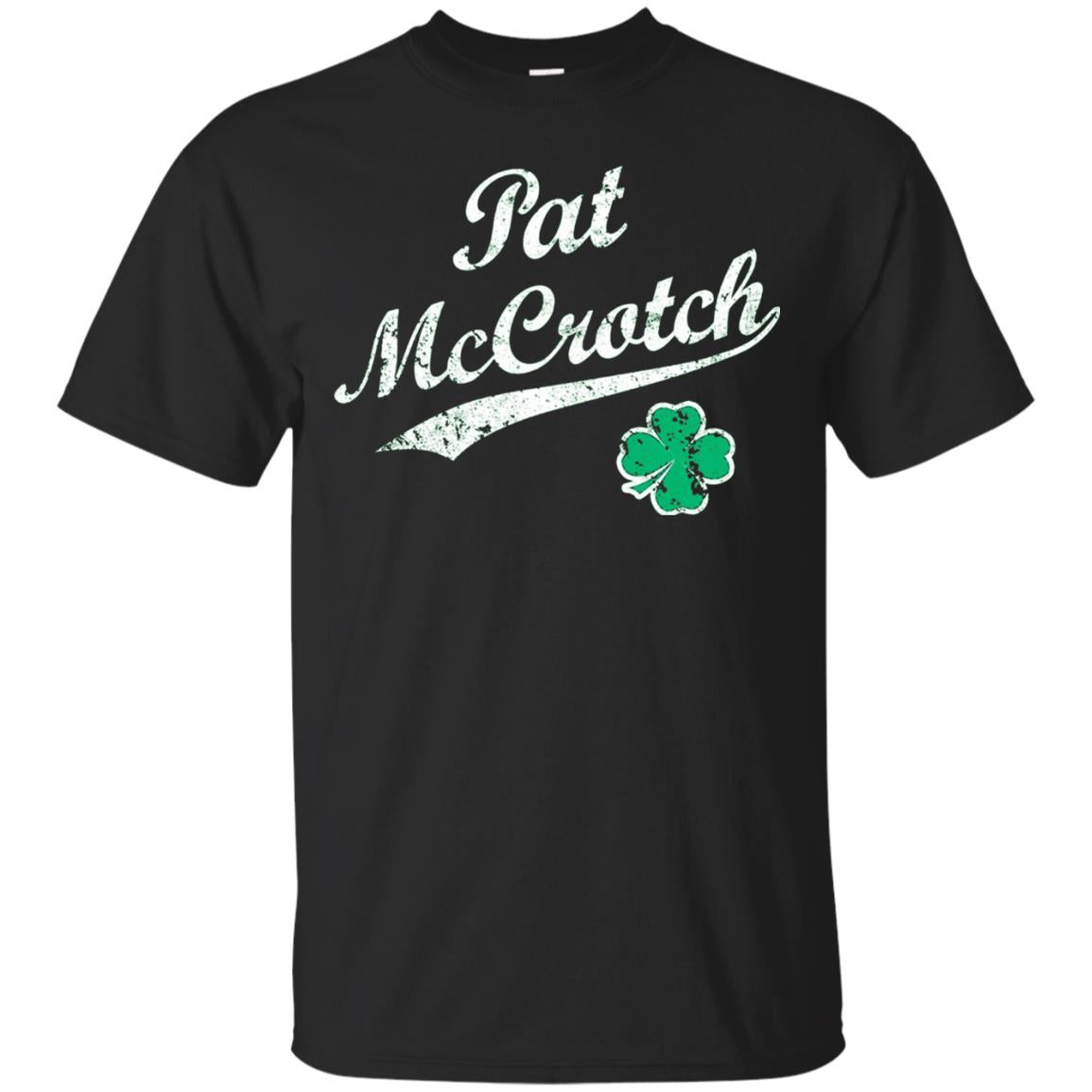 Pat Mccrotch Funny St Patricks Day T-shirt Black