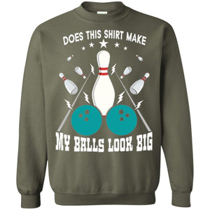 Funny Bowling Does This Shirt Make My Balls Look Big