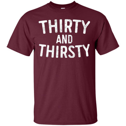 Thirty And Thirsty T-shirt Funny 30th Birthday Beer Lover Maroon