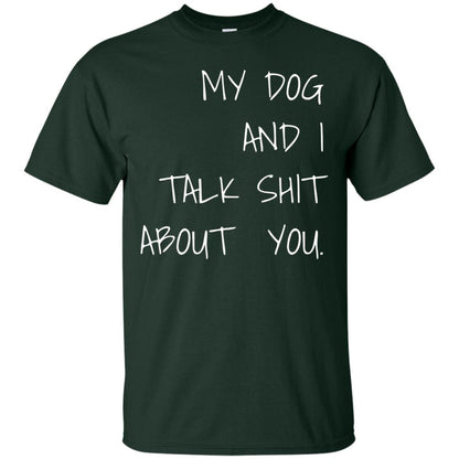 Dog Lover T-shirt My Dog And I Talk About You Forest Green