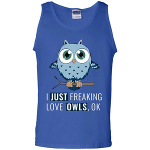 Owl Lovers T-Shirt I Just Freaking Love Owls Ok