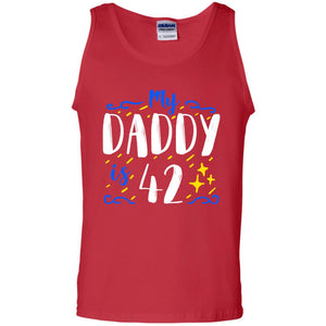 My Daddy Is 42 42nd Birthday Daddy Shirt For Sons Or DaughtersG220 Gildan 100% Cotton Tank Top