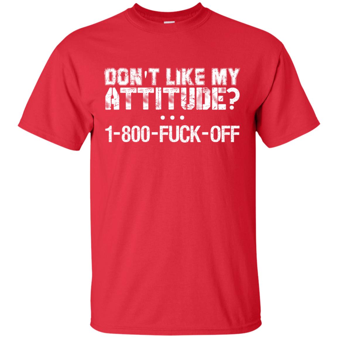 Don_t Like My Attitude 1-800-fuck-off T-shirt Red