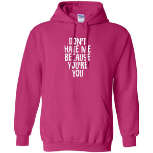 Don't Hate Me Because You_re You T-shirt