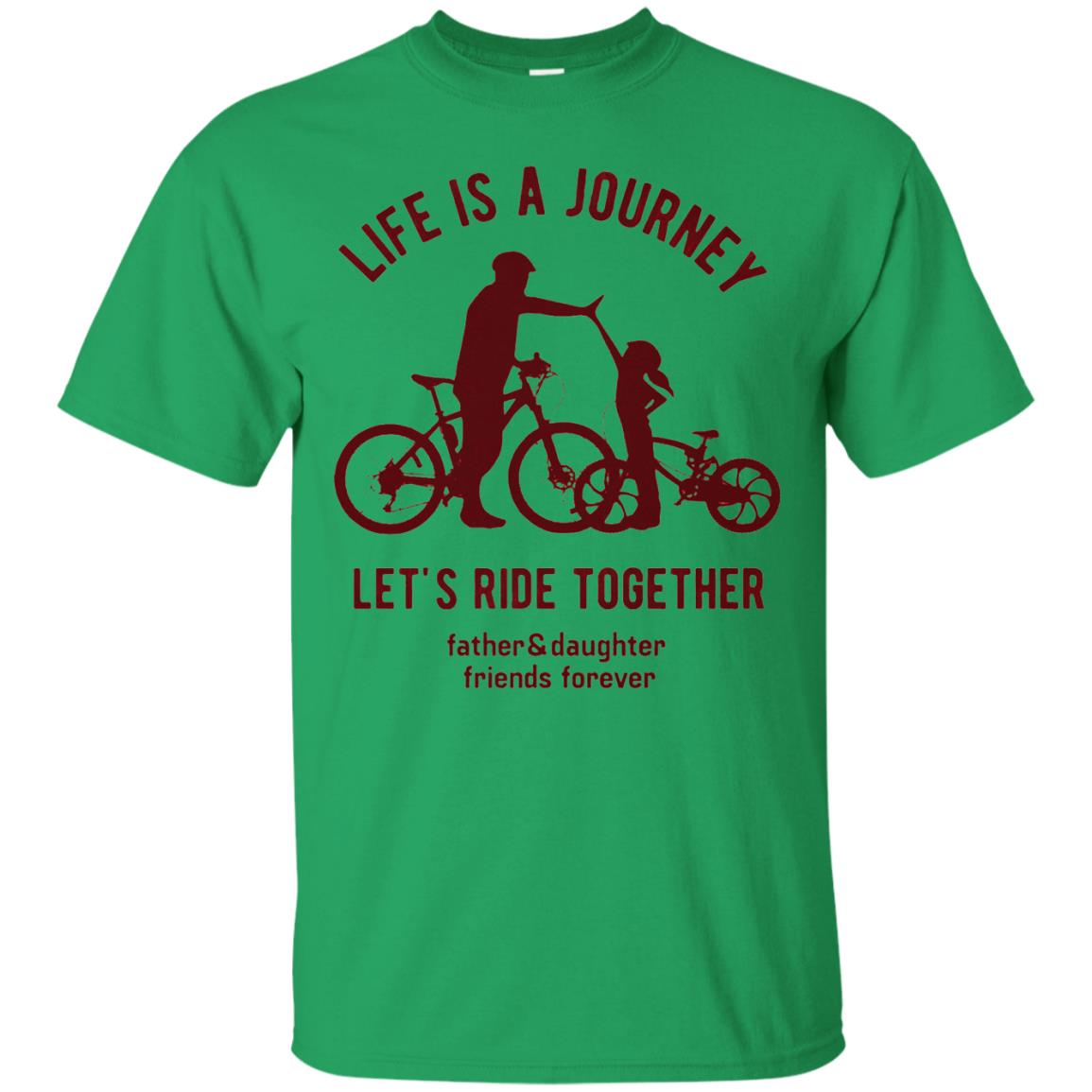 Life Is A Journey Lets Ride Together Father And Daughter Irish Green