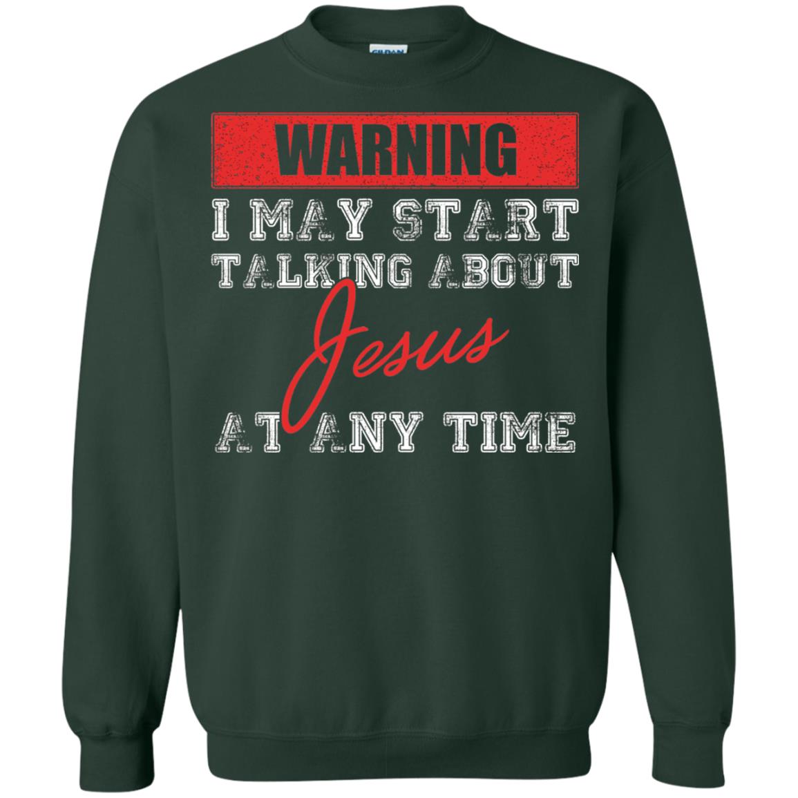 Christian T-shirt I May Start Talking About Jesus Forest Green