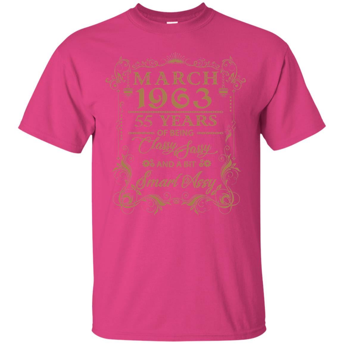 55th Birthday T-shirt March 1963 55 Years Of Being Classy Sassy Heliconia