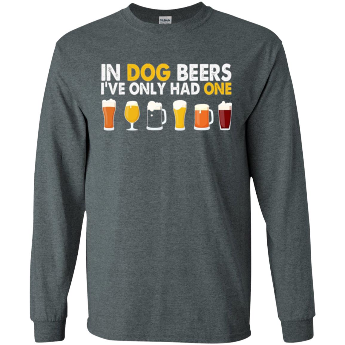 Beer T-shirt In Dog Beers I_ve Only Had One Dark Heather