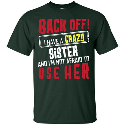 Back Off I Have A Crazy Sister And I_m Not Afraid To Use Her Sister Shirt Forest