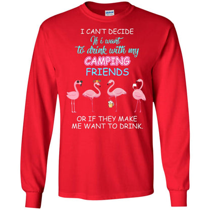 I Can't Decide If I Want To Drink With My Camping Friends Or If They Make Me Want To Drink Red