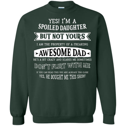 Yes Im A Spoiled Daughter But Not Yours I Am The Property Of A Freaking Awesome Dad Forest Green