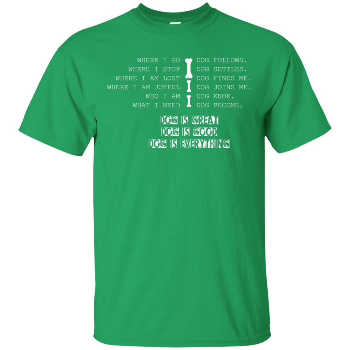 Dog Lover T-shirt Where I Go Dog Follows Irish Green