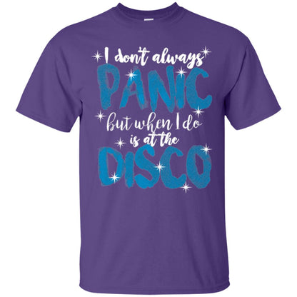 I Don_t Always Panic But When I Do It_s At The Disco T-shirt Purple