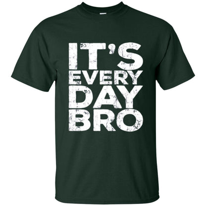 It_s Everyday Bro T-shirt Forest Green