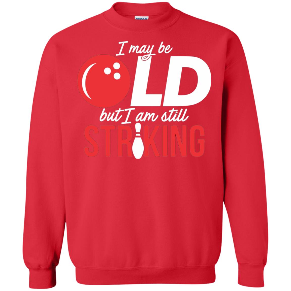 Funny Bowling T-shirt I May Be Old But I_m Still Striking Red