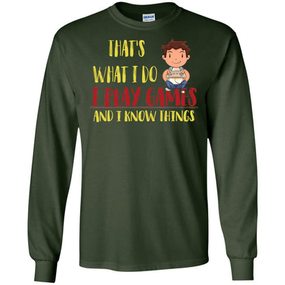 That's What I Do I Play Games And I Know Things Gaming Lovers Shirt Forest Green