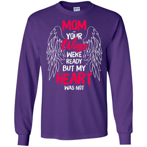 Mom Your Wings Were Ready But My Heart Was Not Shirt