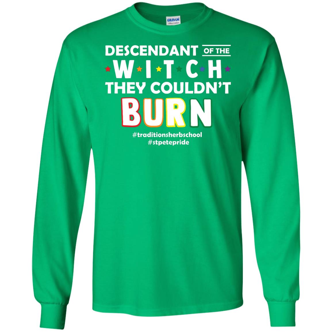 Descendant Of The Witch They Couldn_t Burn #traditionsherbschool #stpetepride Lgbt ShirtG240 Gildan LS Ultra Cotton T-Shirt