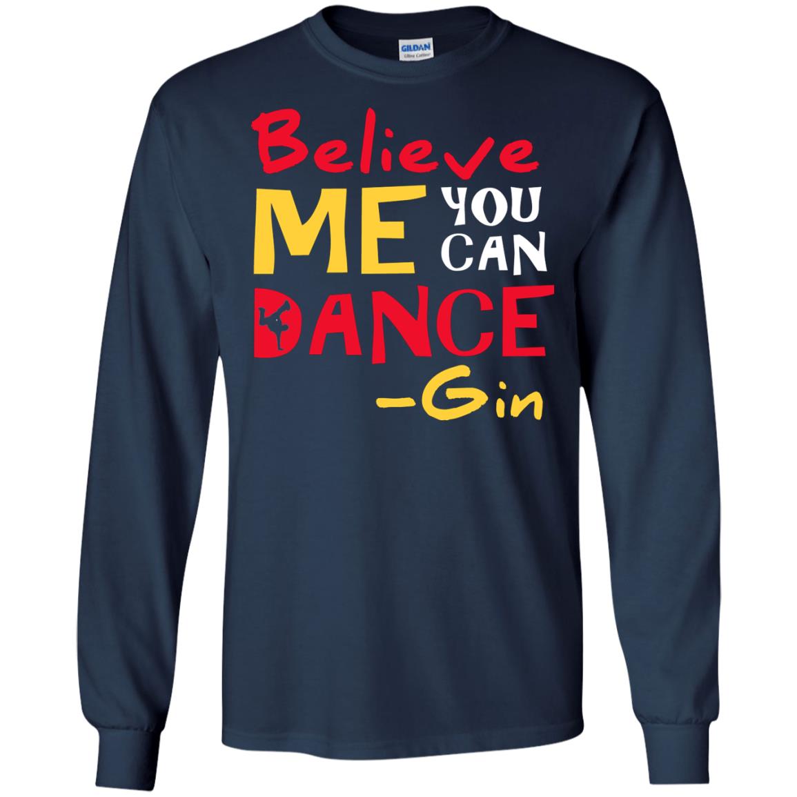 Believe Me You Can Dance Gin Wine Lover T-shirt Navy