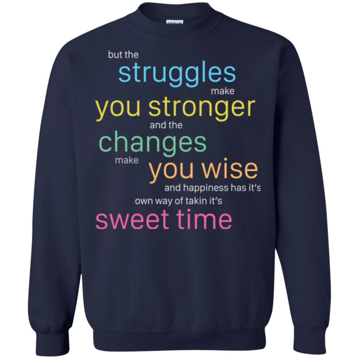 But The Struggles Make You Stronger And The Changes Make You Wise And Happiness T-shrit Navy