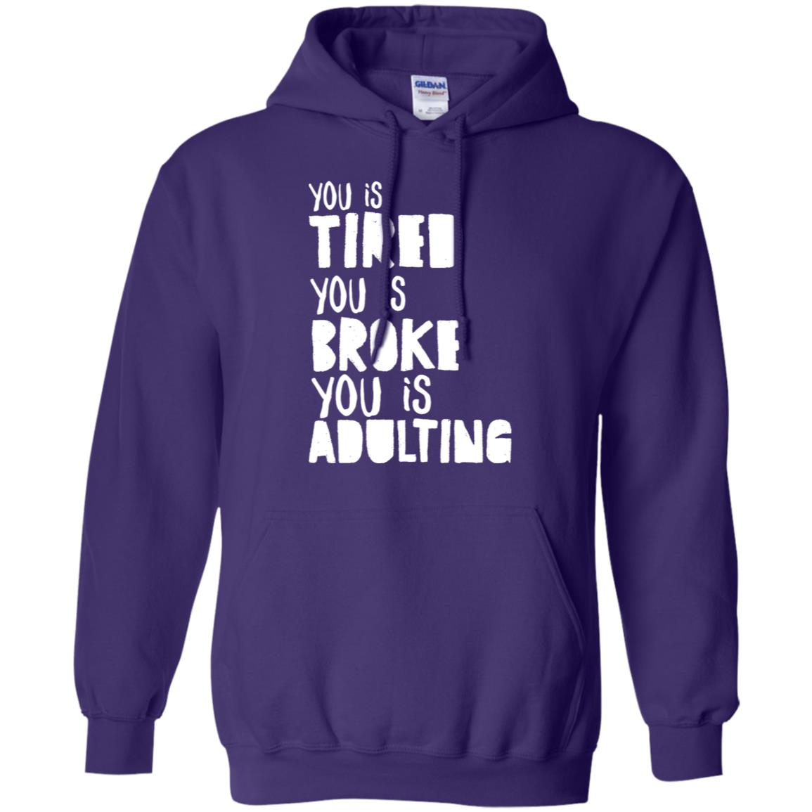You Is Tired You Is Broke You Is Adulting Shirt Purple