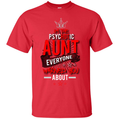I_m The Psychotic Aunt Everyone Warned You Psychotic T-shirt Red