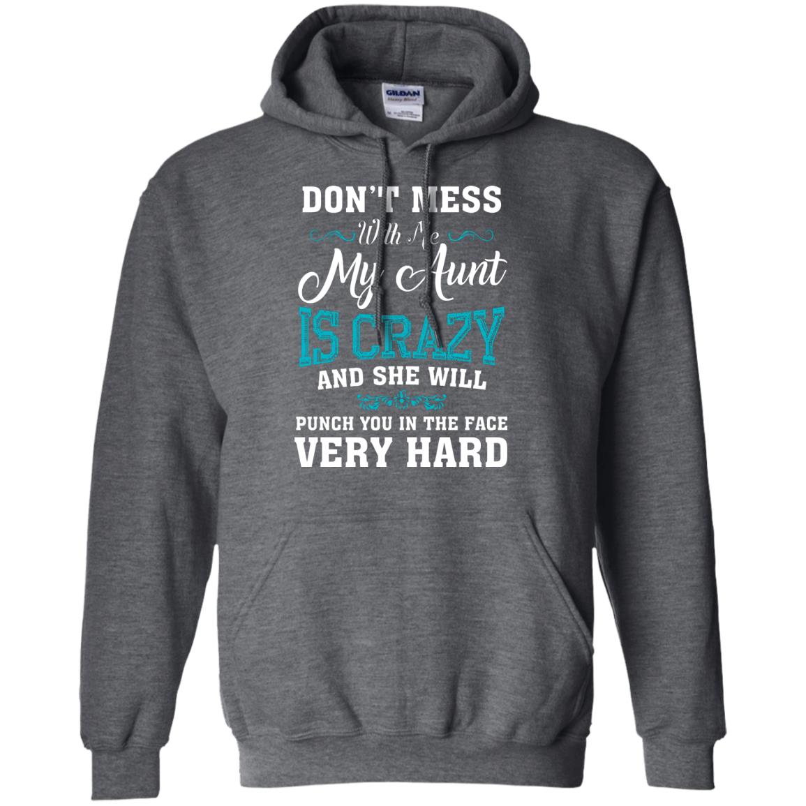 Don’t Mess With Me My Aunt Is Crazy Aunt T-shirt For Niece Or Nephew Dark Heather