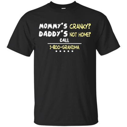 Mommy's Cranky Daddy's Not Home Call 1-800 Granda Grandkids Shirt Black