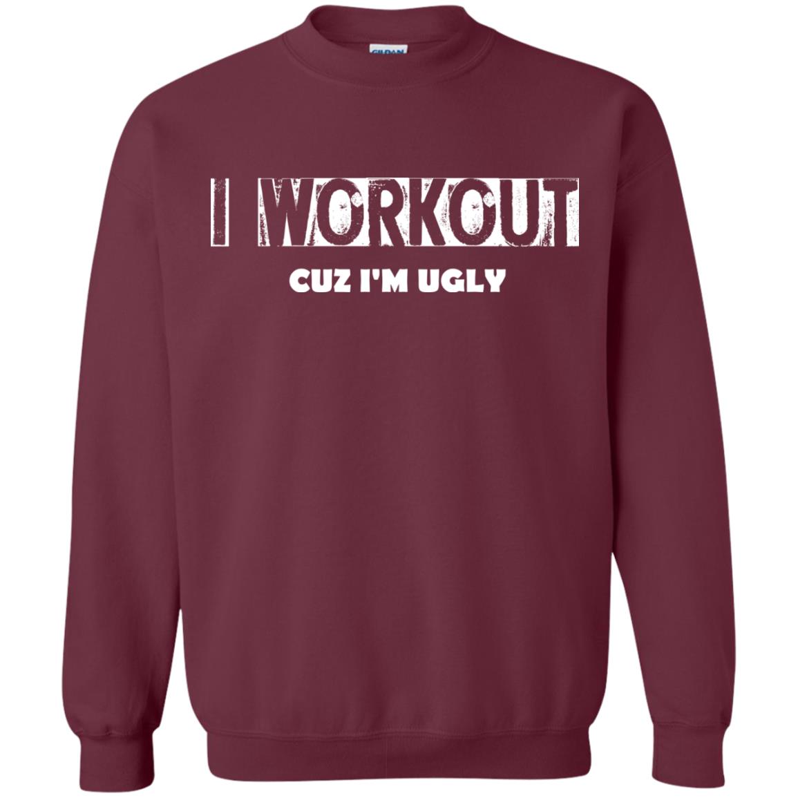 Gymer T-shirt I Workout Cuz I'm Ugly Maroon