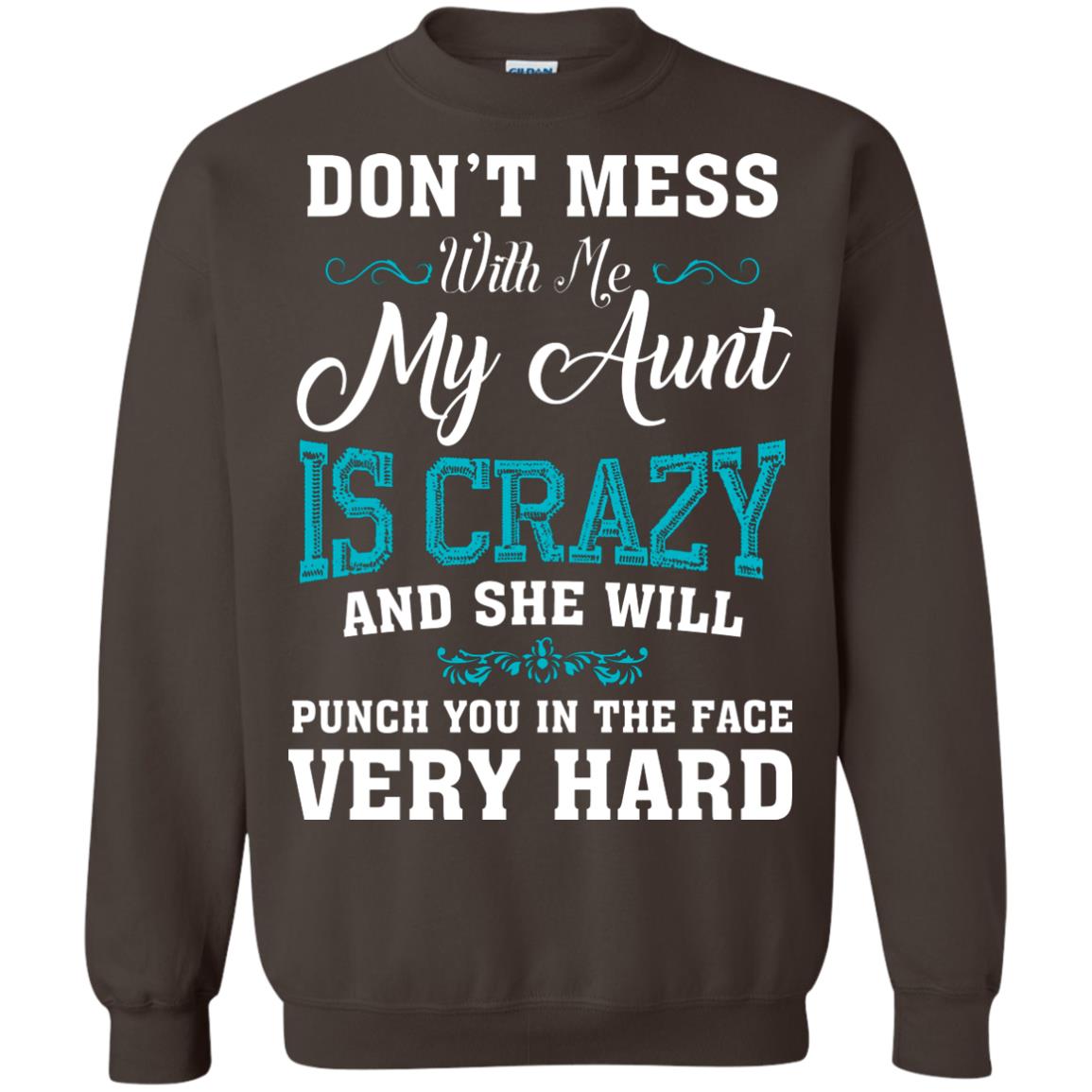 Don’t Mess With Me My Aunt Is Crazy Aunt T-shirt For Niece Or Nephew Dark Chocolate