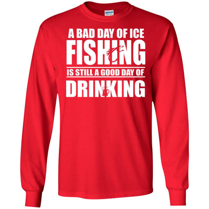 Fisherman T-shirt A Bad Day Of Ice Fishing Is Still A Good Day Of Drinking Red