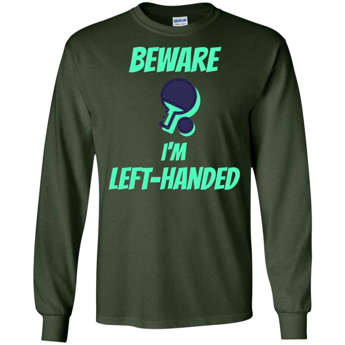 Table Tennis T-shirt Beware Im Left Handed Players Forest Green