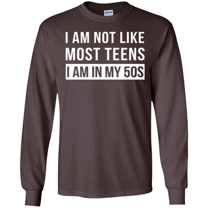 I Am Not Like Most Teens I Am In My 50s Shirt Dark Chocolate