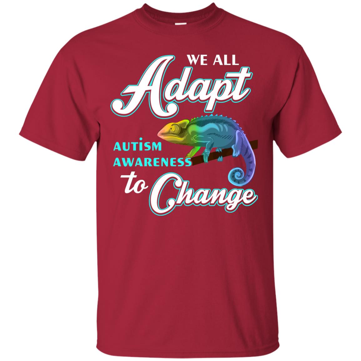 We All Adapt Autism Awareness To Change T-shirt Cardinal