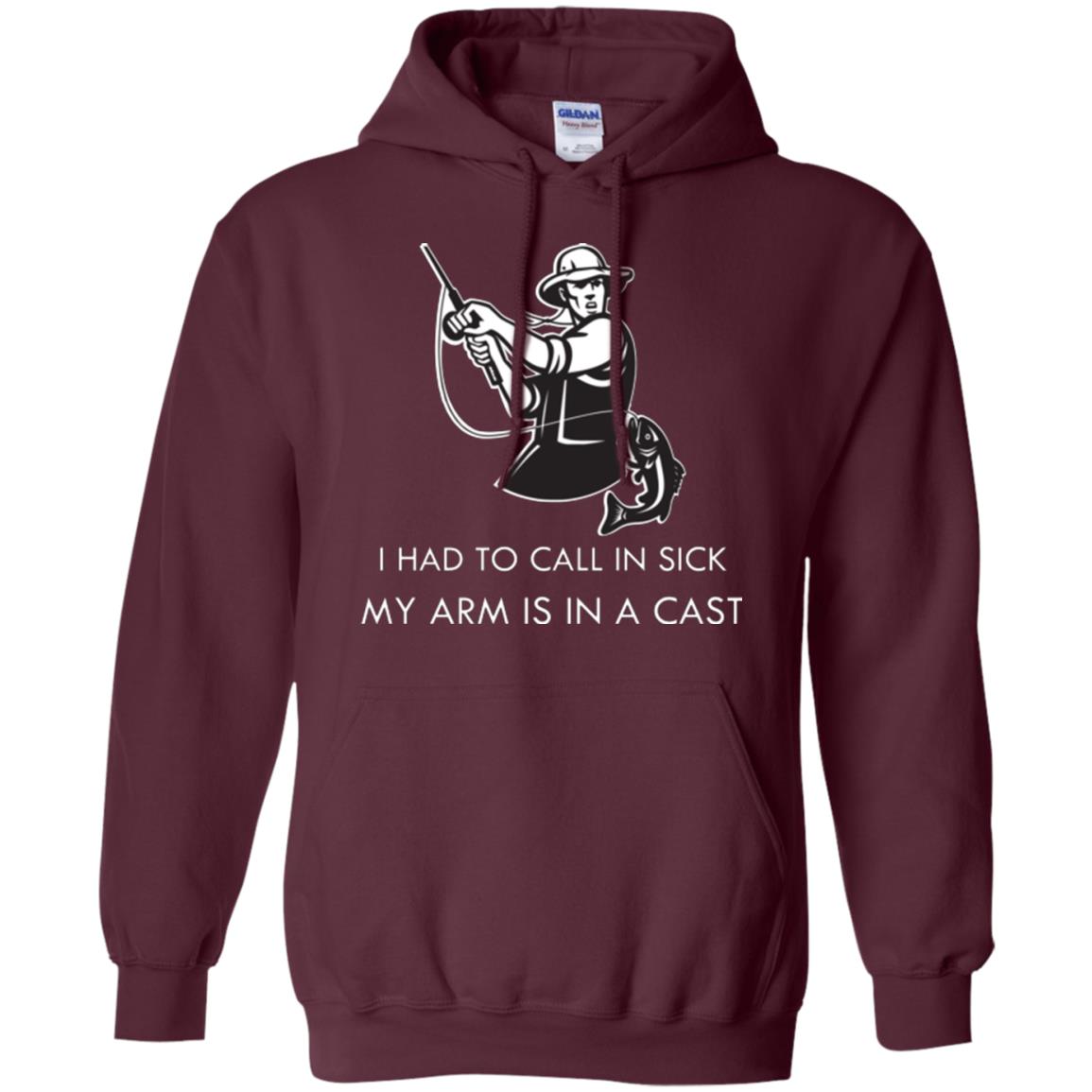 Fisherman T-shirt I Had To Call In Sick My Arm Is In A Cast Maroon