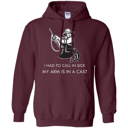 Fisherman T-shirt I Had To Call In Sick My Arm Is In A Cast Maroon