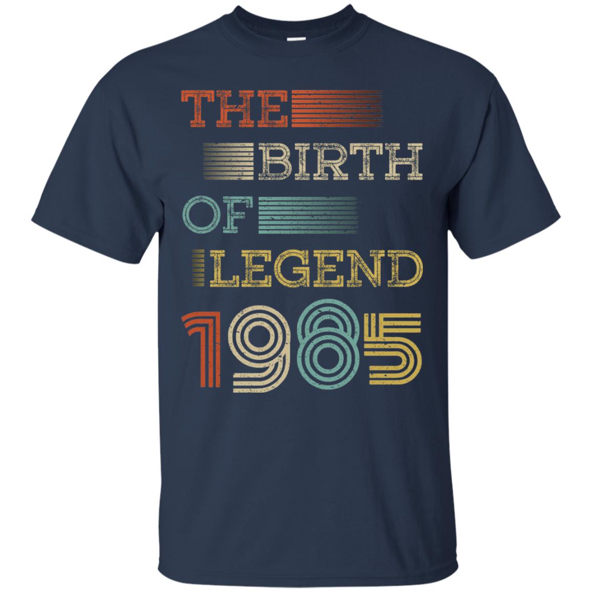 The Birth Of Legend 1985 33th Birthday T-shirt Navy