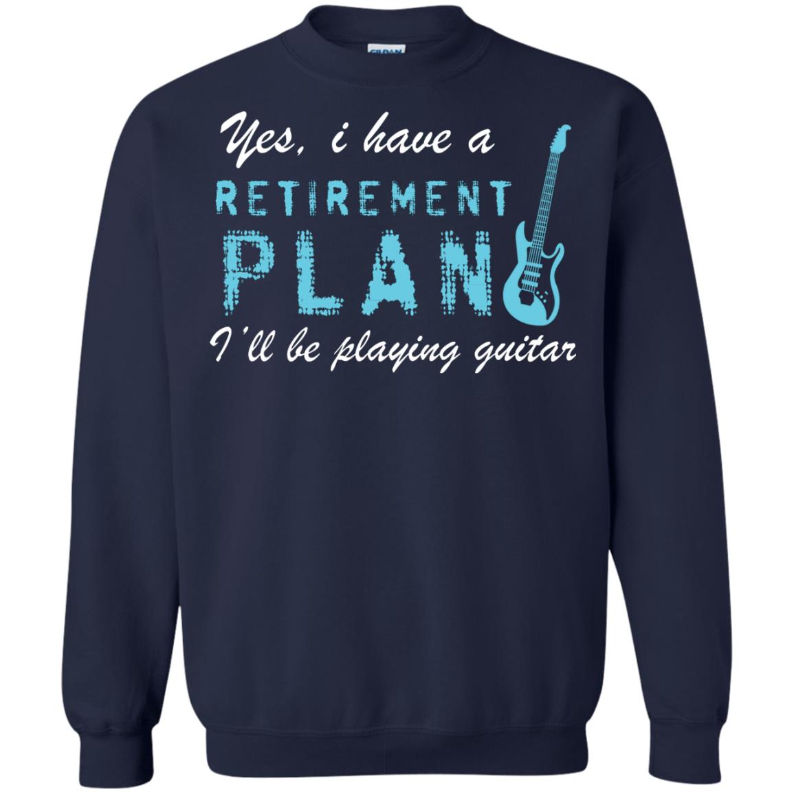 Yes I Have A Retirement Plan I’ll Be Playing Guitar Guitarist T-shirt Navy