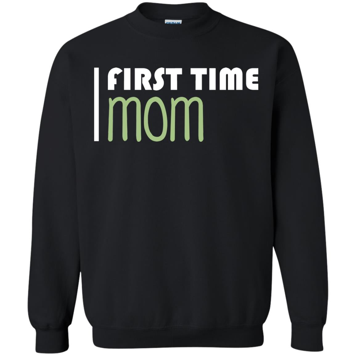 First Time Mom New Mom ShirtG180 Gildan Crewneck Pullover Sweatshirt 8 oz.
