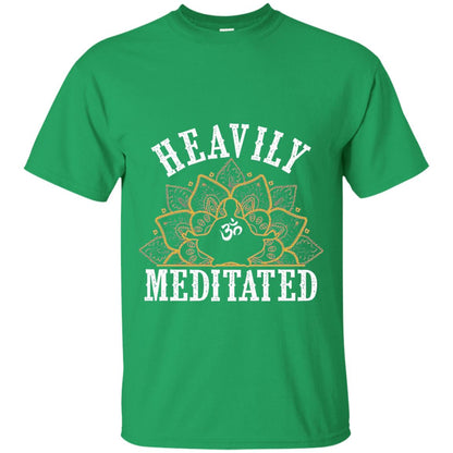 Funny Heavily Meditated Yoga Meditation T-shirt Irish Green