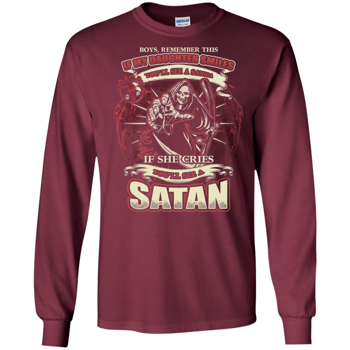 Boys Remember This If My Daughter Smiles You Will See A Santa If She Cries You Will See A Satan Maroon