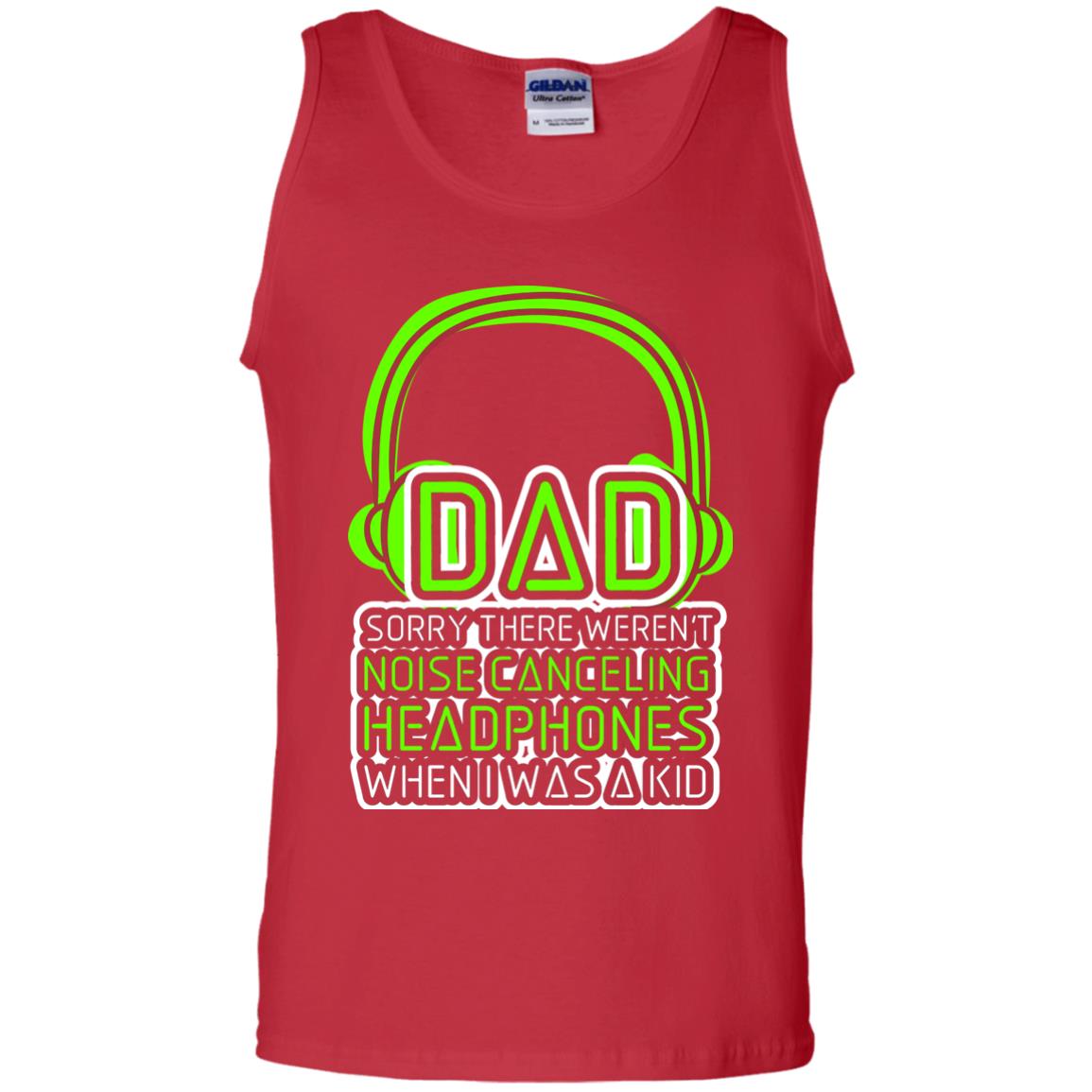 Dad Sorry There Weren_t Noise Canceling Headphones When I Was A Kid Red